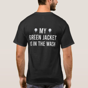 T-shirt My Green Jacket in the Wash Master Golf Player