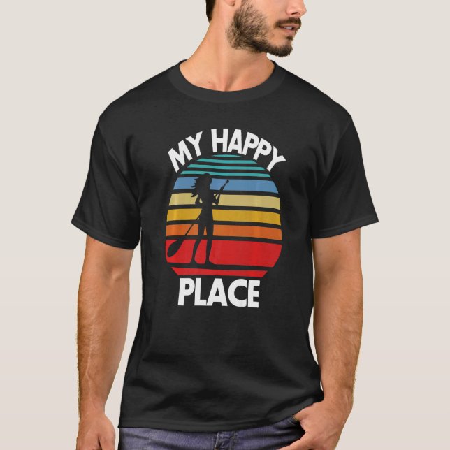 T-shirt My Happy Place Paddling  Women Paddle Boarding Lov (Devant)