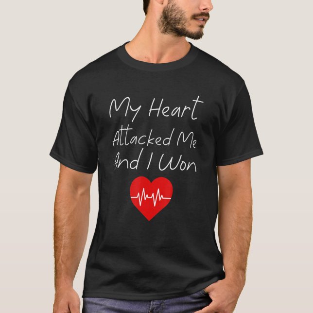 T-shirt My Heart Attacked Me And I Won Heart Attack Surviv (Devant)