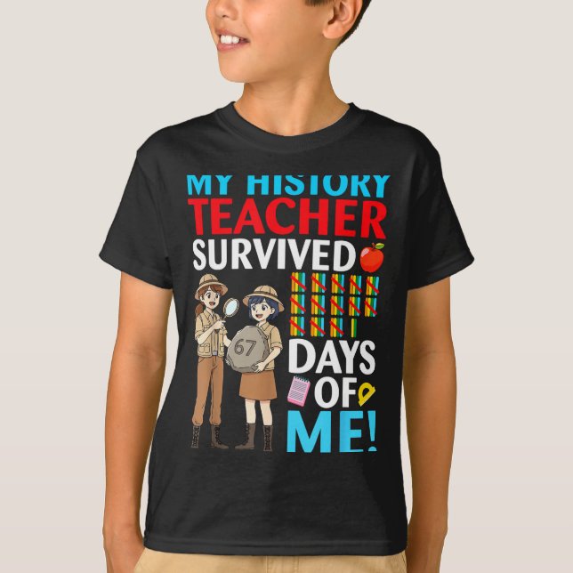 T-shirt My History Teacher Survived 67 Days Of Me Student  (Devant)