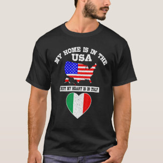 T-shirt My Home Is In USA My Heart Is In Italy American It