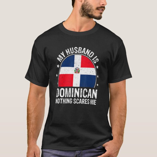 T-shirt My Husband Is Dominican Nothing Scares Me Dominica (Devant)