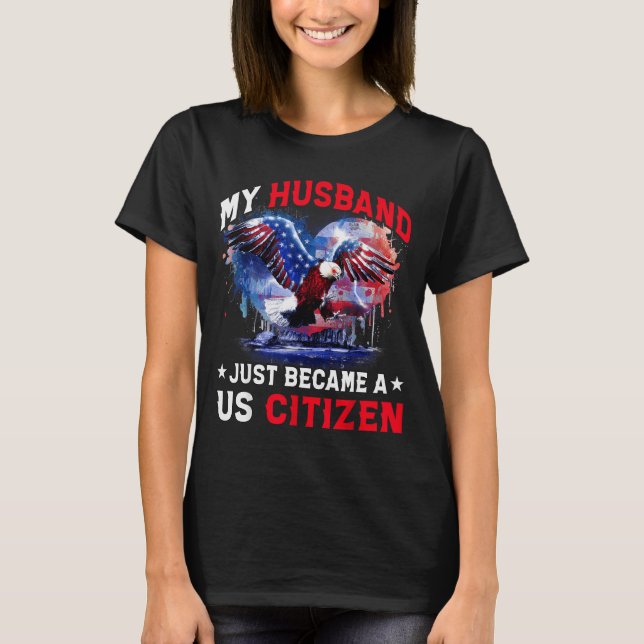 T-shirt My Husband Just Became Us Citizen Immigrant Citize (Devant)