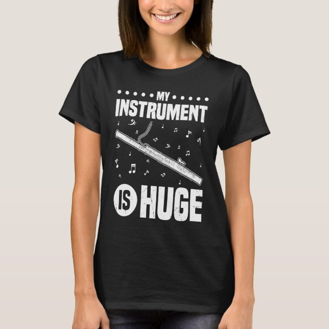 T-shirt My Instrument Is Huge Bassoon (Devant)