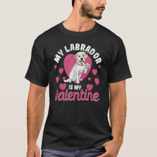 T-shirt My Labrador Is My Valentine Funny Valentine's Day