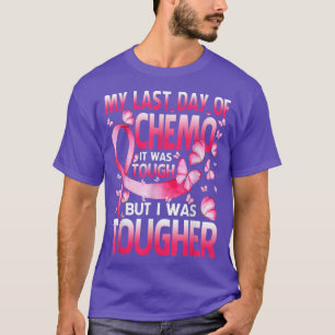 T-shirt My Last Day of Chemo Ce que Tough Breast Cancer Bu