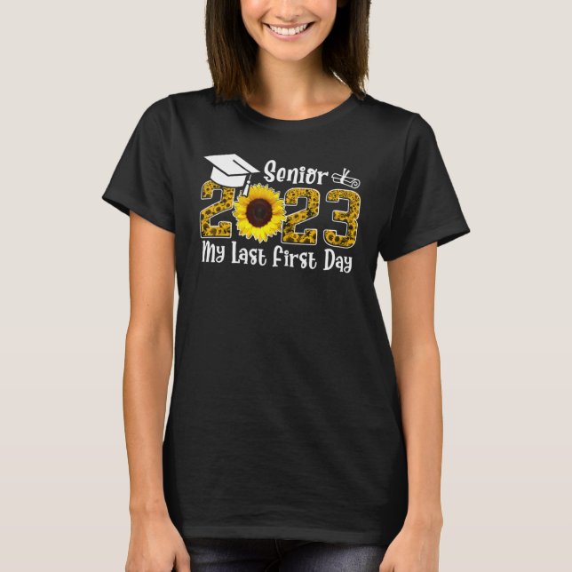 T-shirt My Last First Day Senior 2023 Graduation Sunflower (Devant)