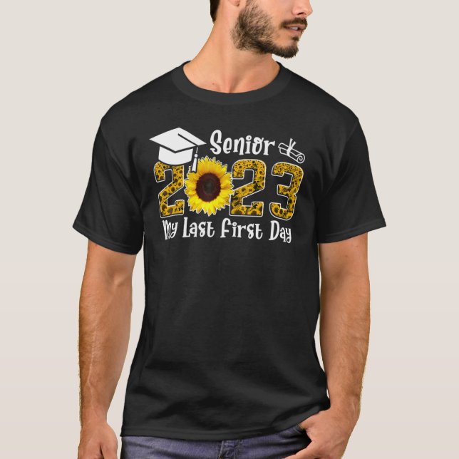 T-shirt My Last First Day Senior 2023 Graduation Sunflower (Devant)