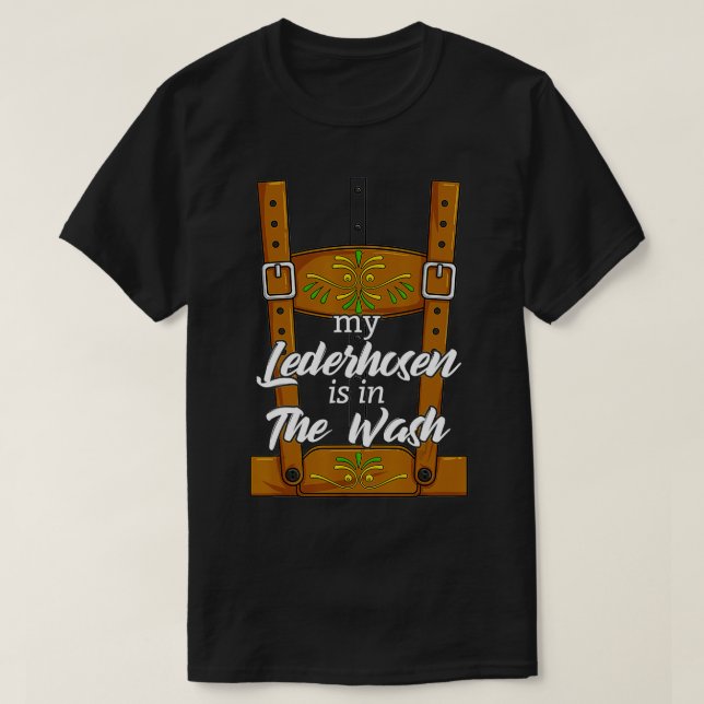 T-shirt My Lederhosen Is In The Wash Men's Oktoberfest Cos (Design devant)
