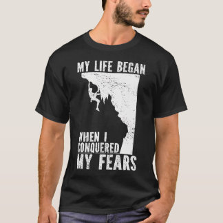 T-shirt My Life Began When I Conquered My Fears