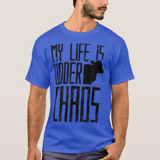 T-shirt My life is udder chaos Cow Farmer Herd Cows Farmin