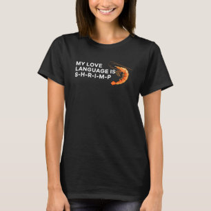 T-shirt My Love Language Est S H R I M P Shrimp Graphic Sh