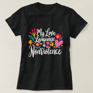 T-shirt "My Love Language is Nonviolence"