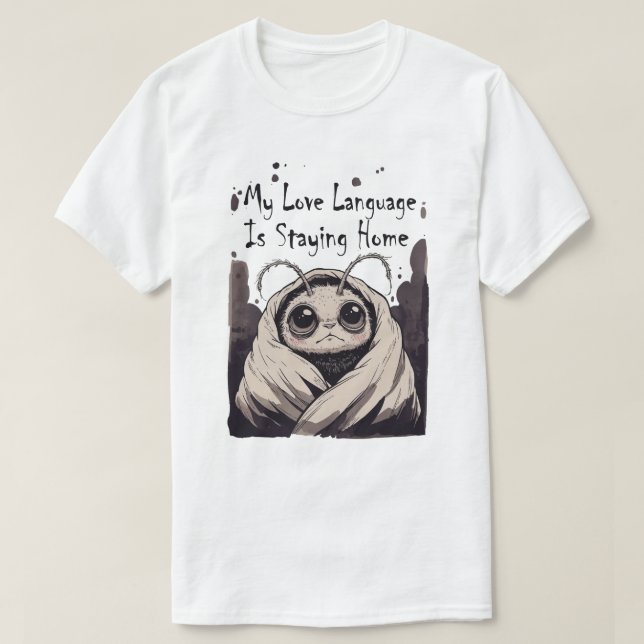 T-shirt My Love Language Is Staying Home (Design devant)