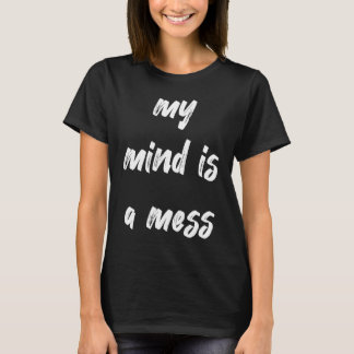 T-shirt My Mind Is A Mess Neurodivergent