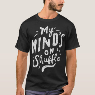 T-shirt My Mind's On Shuffle - Sensibilisation au TDAH Man