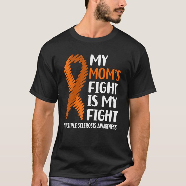 T-shirt My Mom s Fight Multiple Sclerosis MS Awareness (Devant)