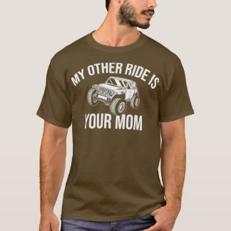T-shirt My Other Ride Is Your Mom Off Road Gift 4x4 Dirt