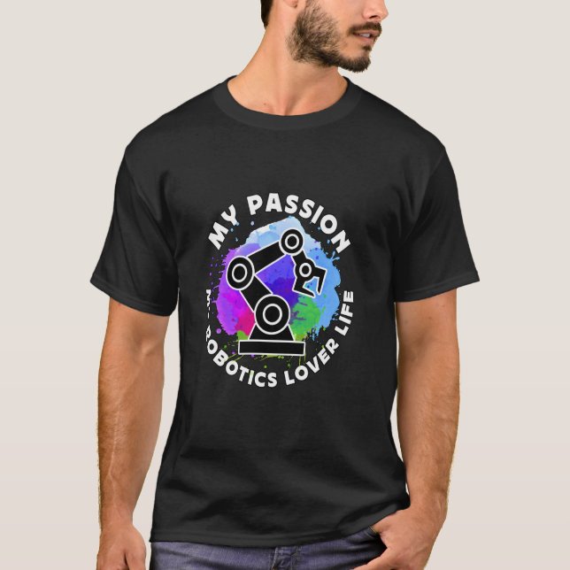 T-shirt My Passion My Robotics Engineering Technology Robo (Devant)