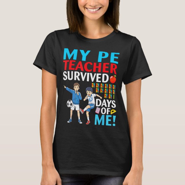 T-shirt My Pe Teacher Survived 67 Days Of Me Student Back  (Devant)