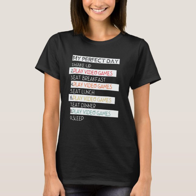 T-shirt My Perfect Day Video Games Gamer Day (Devant)