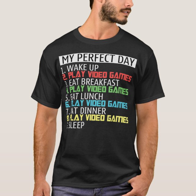 T-shirt My perfect day wake up play video games eat breakf (Devant)