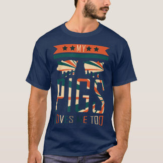 T-shirt My pigs loves me too pig 