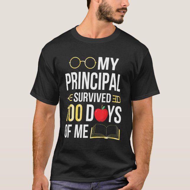 T-shirt My Principal Survived 100 Days Of Me Students Back (Devant)
