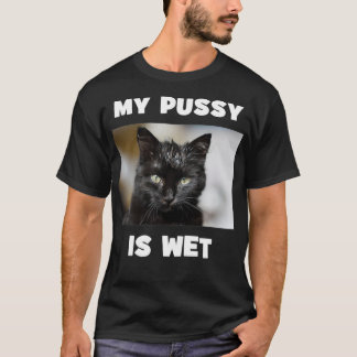 T-shirt My Pussy est Wet Cheeky Double Entendre Cute Cat
