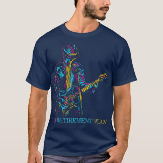 T-shirt My Retirement Plan Guitar, For Guitarist Funny Mus