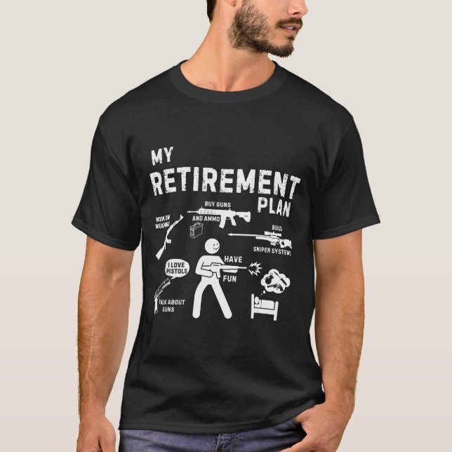 T-shirt My Retirement Plan Work On Weans By Guns And Ammo  (Devant)