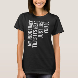 T-shirt My Ridgeback Tillit Son Propriétaire De Chien Ridg