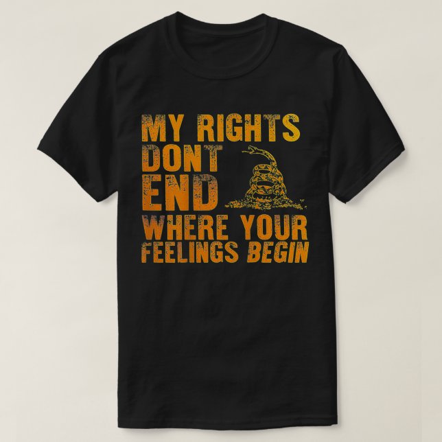 T-shirt My Rights Don't End Where Your Feelings Begin (on  (Design devant)