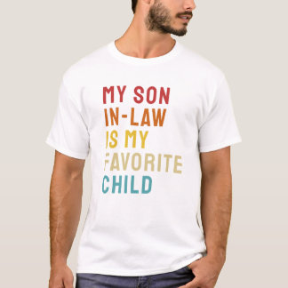 T-shirt My son in law is my favorite child
