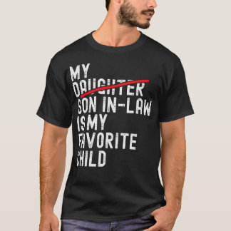 T-shirt My Son In Law Is My Favorite Child Funny Mother In