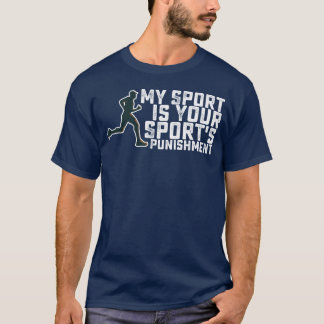 T-shirt My Sport Is Your Sports Punishment Running girl