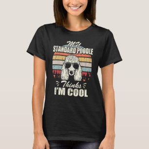 T-shirt My Standard Poodle Pense Que Je Suis Cool Vintage
