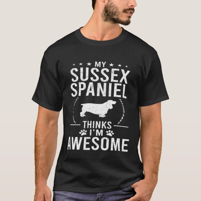T-shirt My Sussex Spaniel Thinks Im Awesome Dog (Devant)