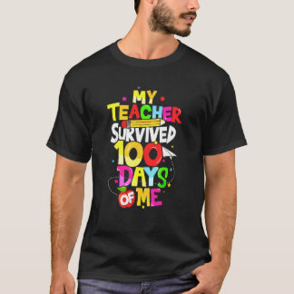 T-shirt My Teacher Survived 100 Days Of Me  100th Day of S
