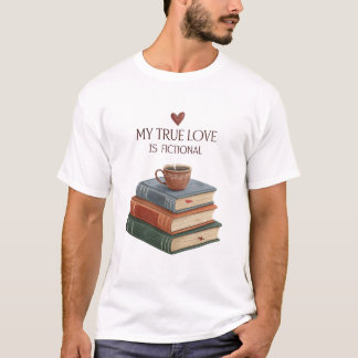 T-shirt My True Love is Fiction books with a coffee