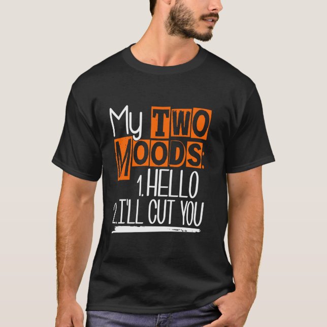 T-shirt My Two Moods Funny Sarcastic Humour Plaisanterie (Devant)