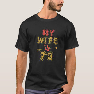 T-shirt My Wife Is 73 Years Old 73Rd Birthday Idea For Her