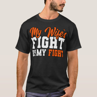 T-shirt My Wifex27s Fight Is My Fight Orange Ribbon Diseas