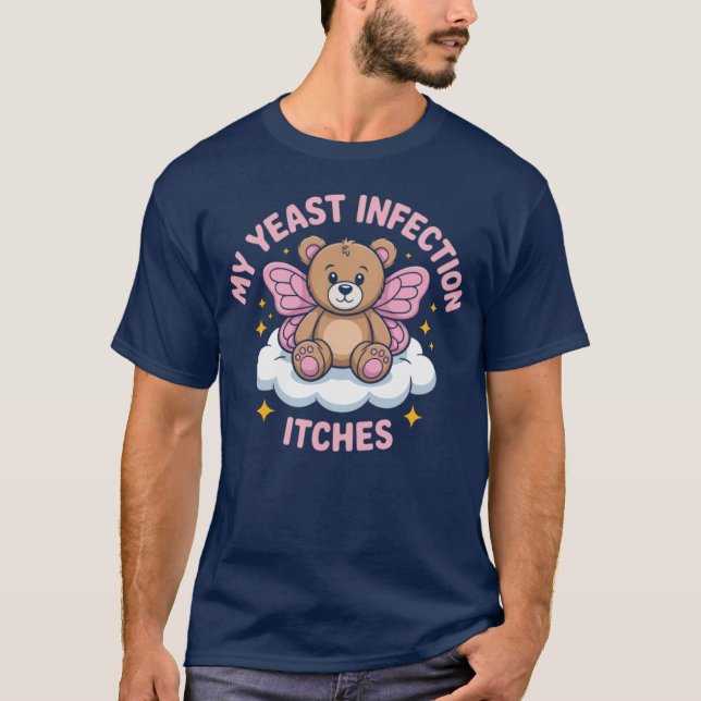 T-shirt My Yeast Infection Itches - style (Devant)