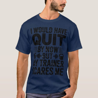 T-shirt Myrainer me fait peur Humour de fitness Citation d