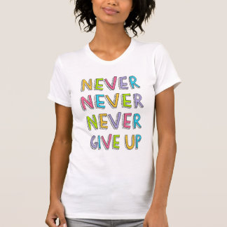 T-shirt N'abandonnez jamais la chemise