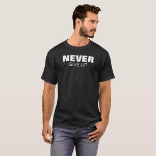 T-shirt N'abandonnez jamais le slogan de motivation graphi