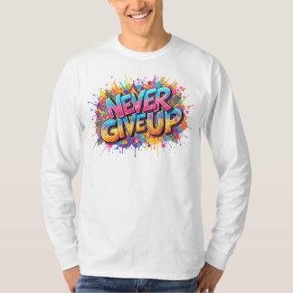 T-shirt N'abandonnez jamais le Sweatshirt - Style Graffiti