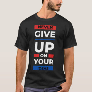 T-shirt N'abandonnez jamais vos idées
