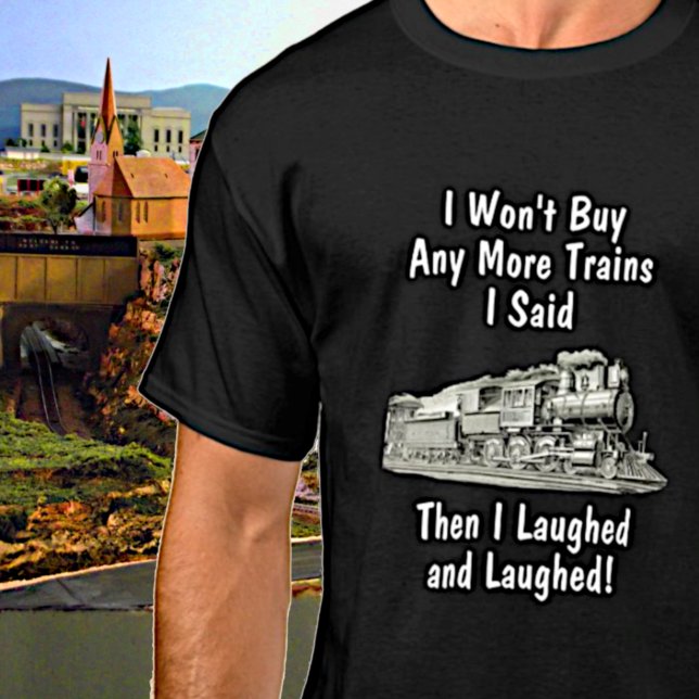 T-shirt N'achètera pas plus de trains à vapeur puis rires  (Créateur téléchargé)